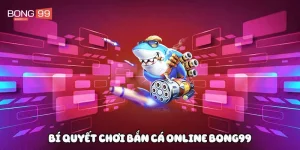 Bí quyết chơi bắn cá online