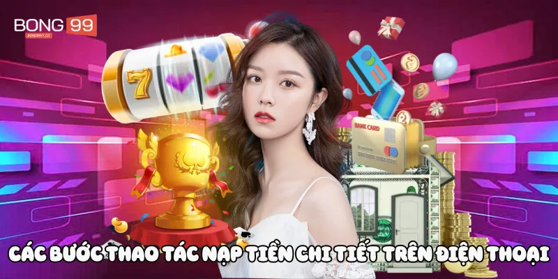 Các bước thao tác nạp tiền chi tiết trên điện thoại