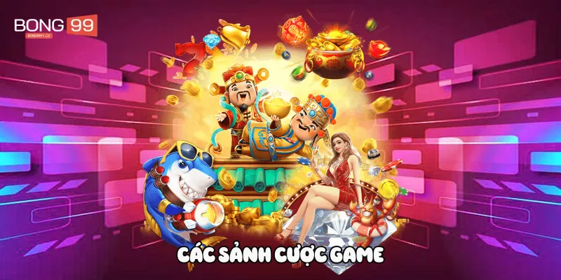 Các sảnh cược game