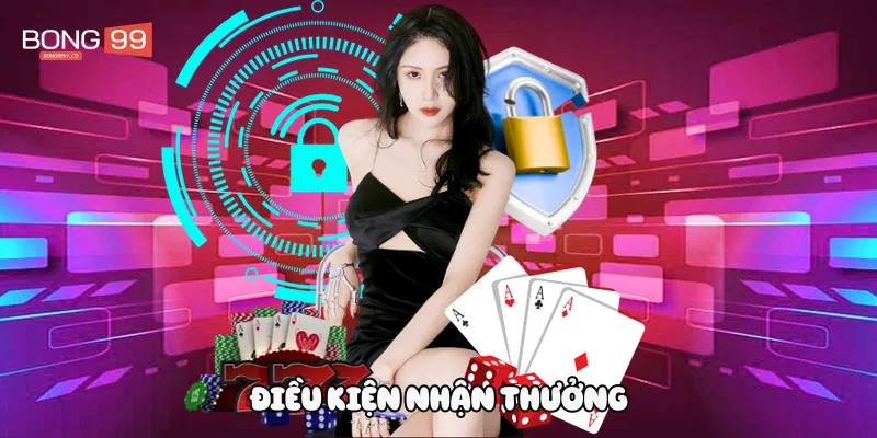Điều kiện nhận thưởng