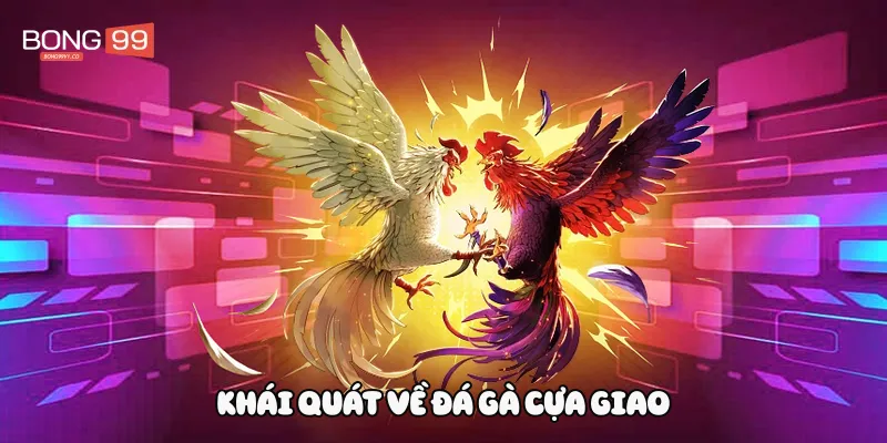 Khái quát về đá gà cựa giao