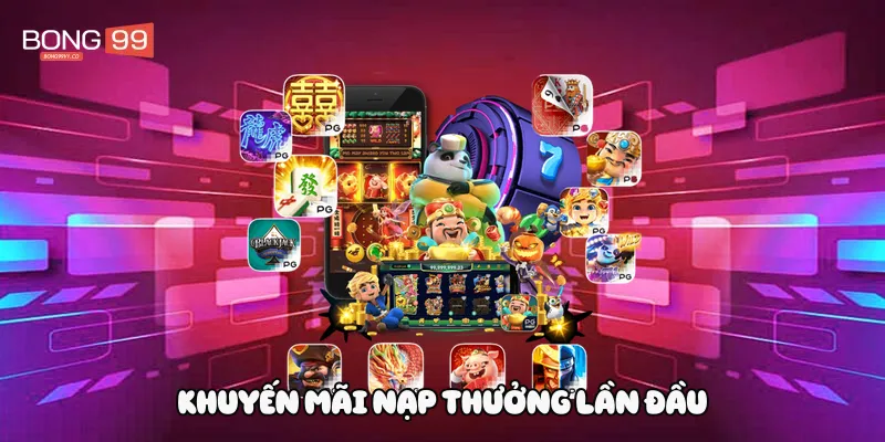 Khuyến mãi nạp thưởng lần đầu 