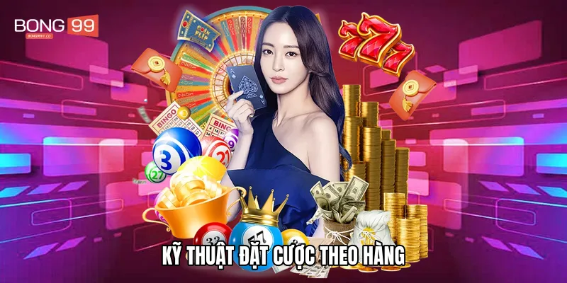Kỹ thuật đặt cược theo hàng