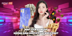 Nạp tiền Bong99