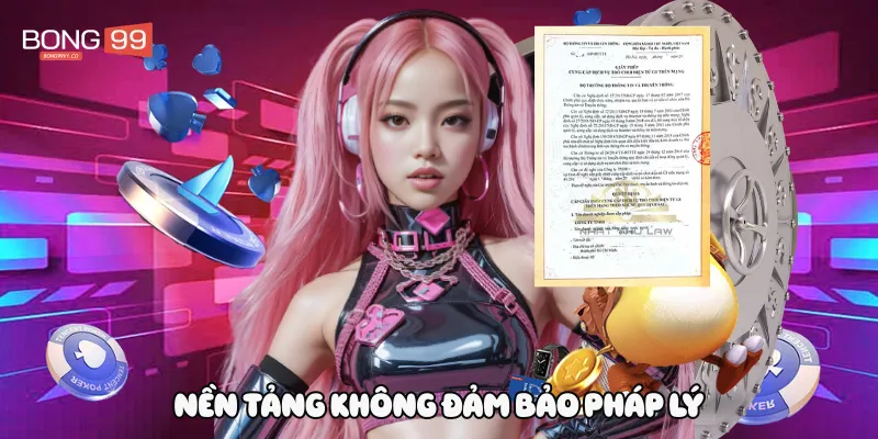 Nền tảng không đảm bảo pháp lý