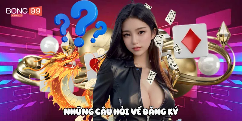 Những câu hỏi về đăng ký