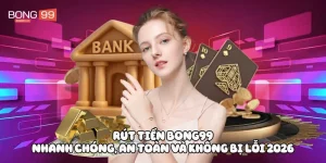 Rút tiền Bong99