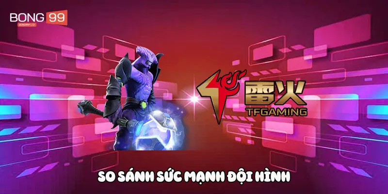 So sánh sức mạnh đội hình