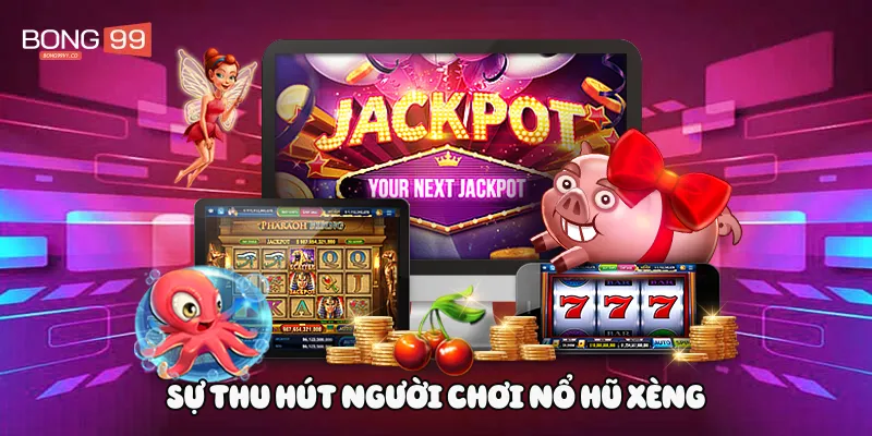 Sự thu hút người chơi nổ hũ xèng