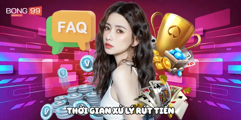 Thời gian xử lý rút tiền