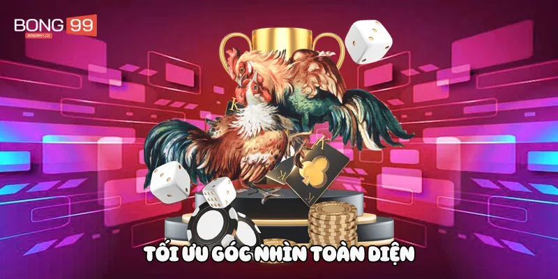 Tầm nhìn rõ nét trong các trận đá gà