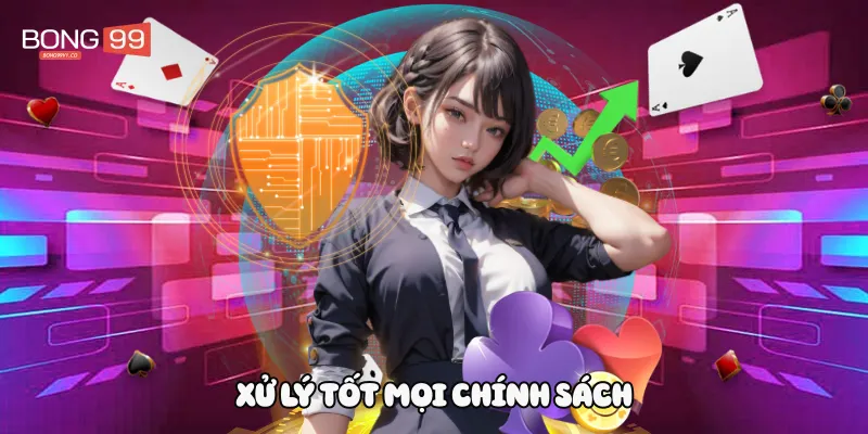 Xử lý tốt mọi chính sách