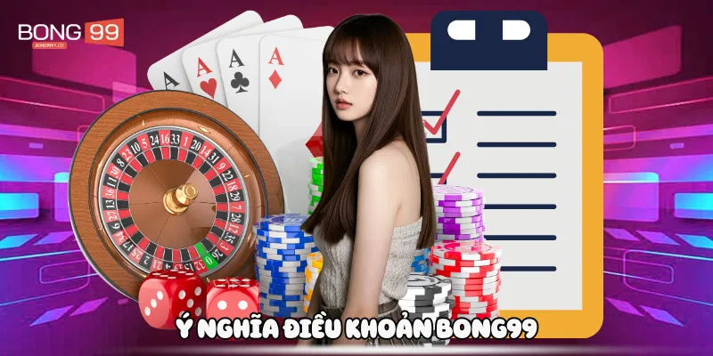 Ý nghĩa điều khoản Bong99